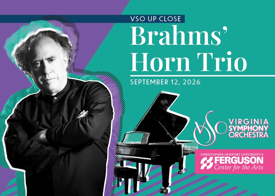 More Info for VSO Up Close: Brahms' Horn Trio