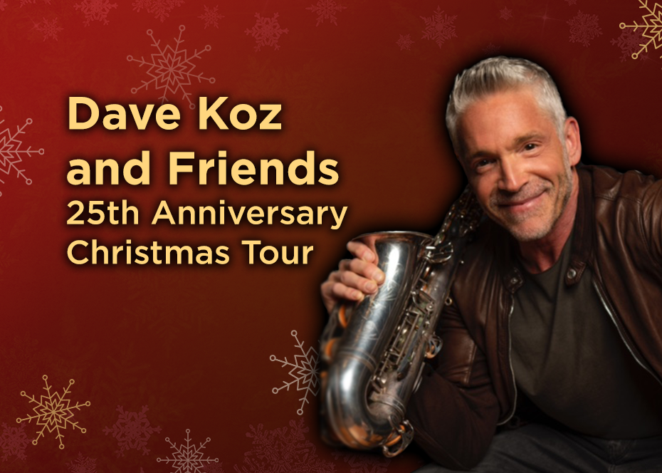More Info for Dave Koz and Friends 25th Anniversary Christmas Tour 
