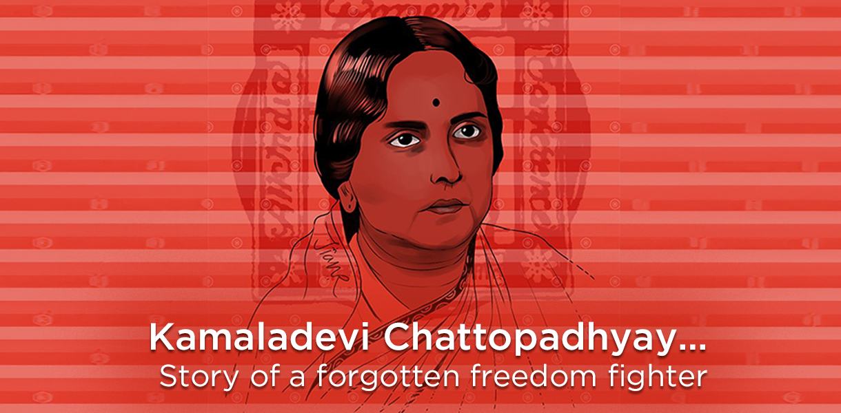 Kamaladevi Chattopadhyay ... Story of a forgotten freedom fighter