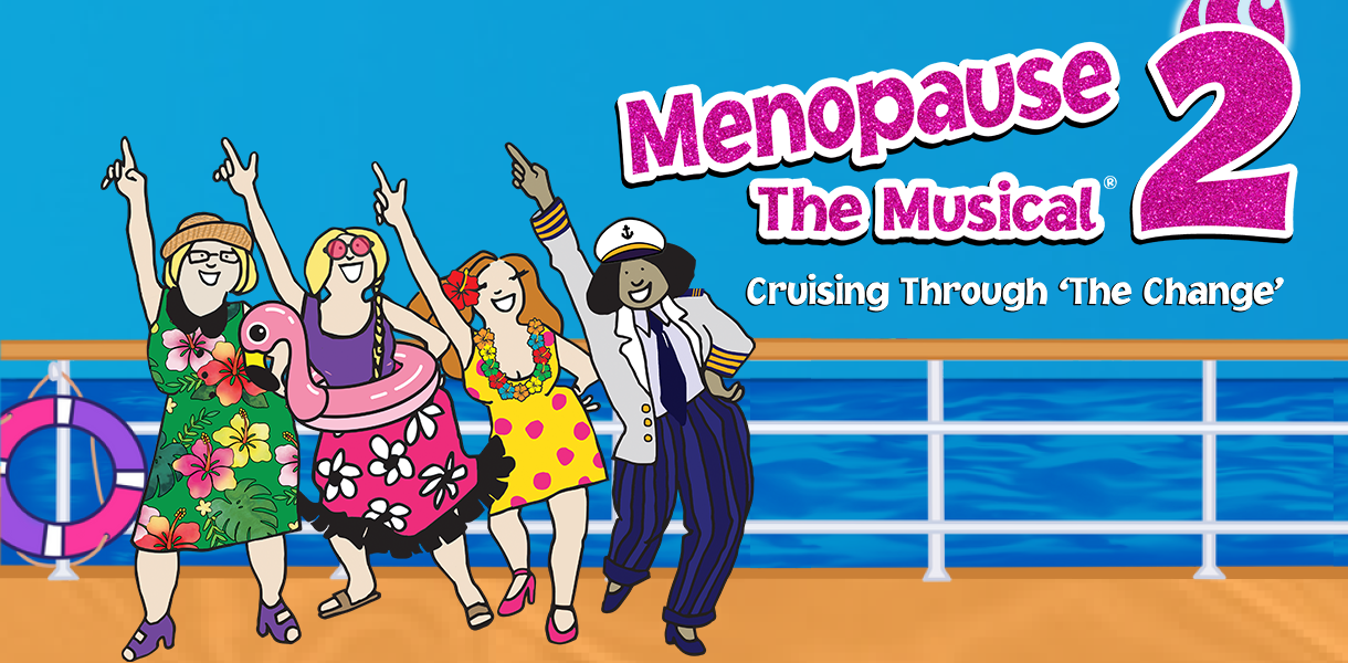 Menopause The Musical 2 Ferguson Center for the Arts
