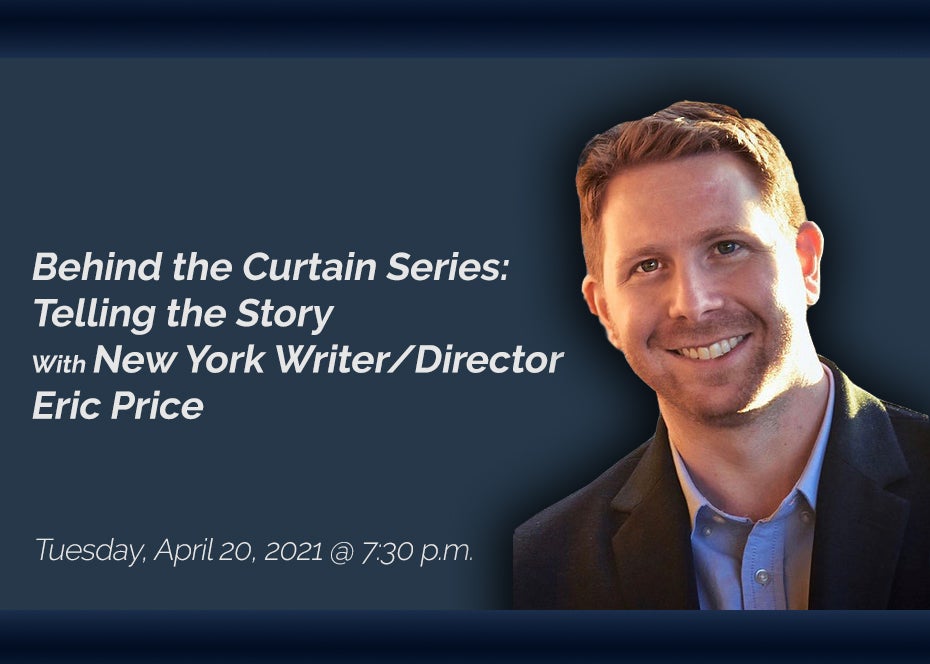 Behind the Curtain Series: Telling the Story With New York Writer/Director Eric Price