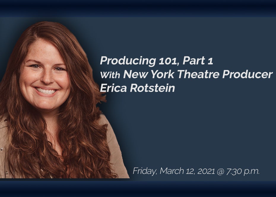 Behind the Curtain Series: Producing 101, Part 1 With New York producer Erica Rotstein