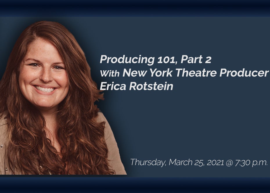 Behind the Curtain Series: Producing 101, Part 2 With New York Theatre Producer Erica Rotstein